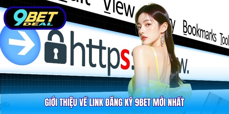 Giới thiệu về link đăng ký 9Bet mới nhất