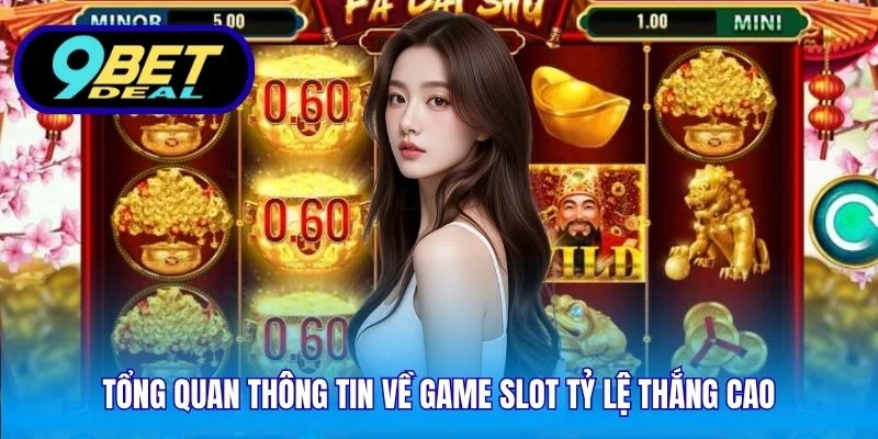 Tổng quan thông tin về game slot tỷ lệ thắng cao