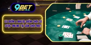 Ưu điểm & Nhược điểm chơi cá cược online