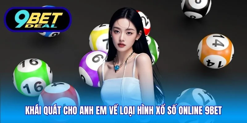 Khái quát cho anh em về loại hình xổ số online 9Bet