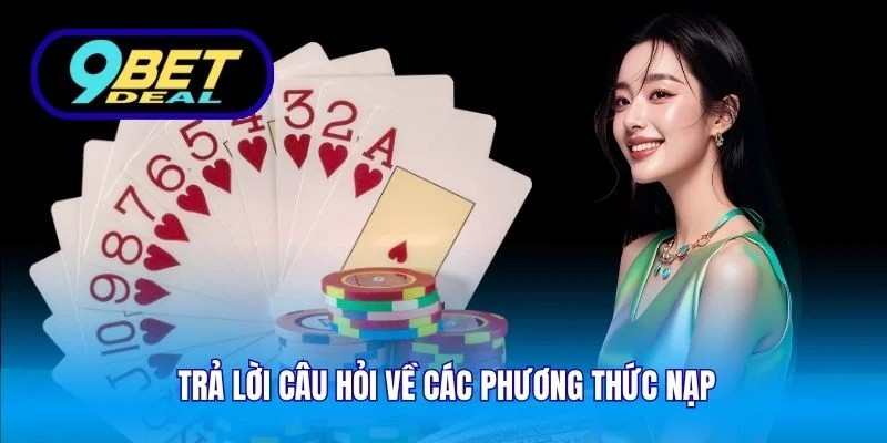Trả lời câu hỏi về các phương thức nạp