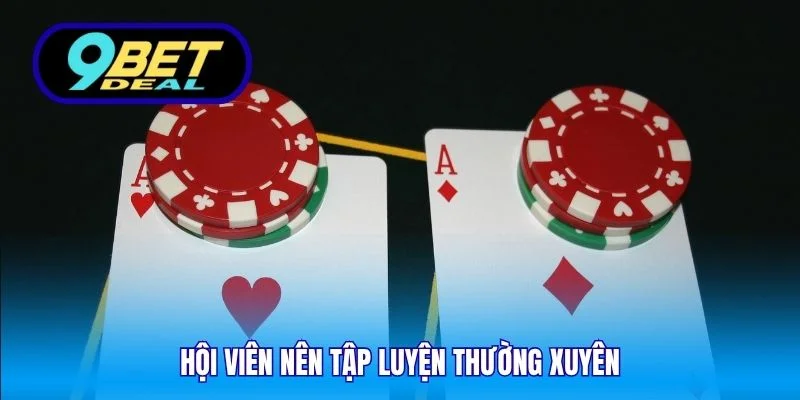Hội viên nên tập luyện thường xuyên