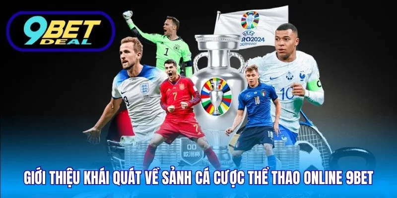 Giới thiệu khái quát về sảnh cá cược thể thao online 9Bet