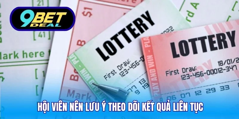 Hội viên nên lưu ý theo dõi kết quả liên tục