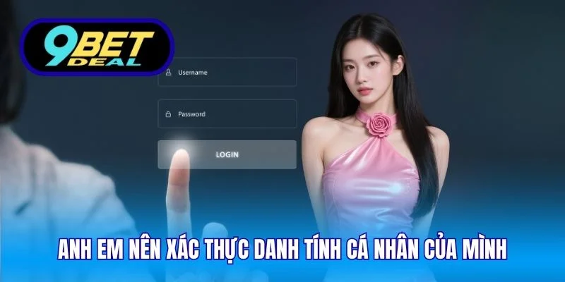 Anh em nên xác thực danh tính cá nhân của mình