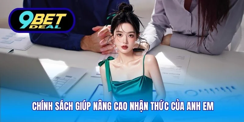 Chính sách giúp nâng cao nhận thức của anh em 