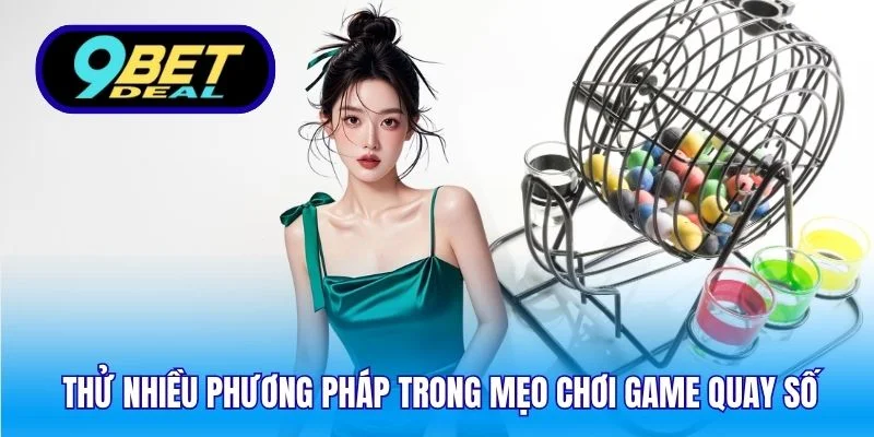 Thử nhiều phương pháp trong mẹo chơi game quay số