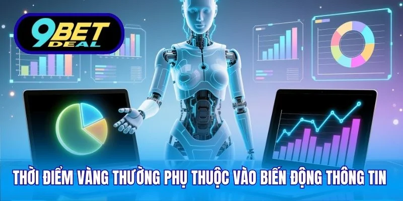 Thời điểm vàng thường phụ thuộc vào biến động thông tin 