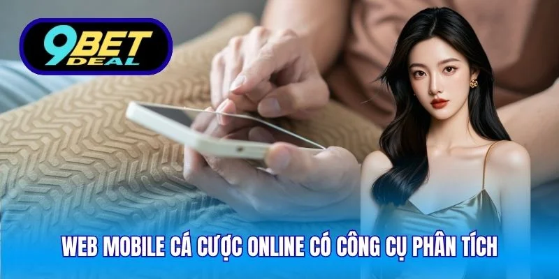 Web mobile cá cược online có công cụ phân tích