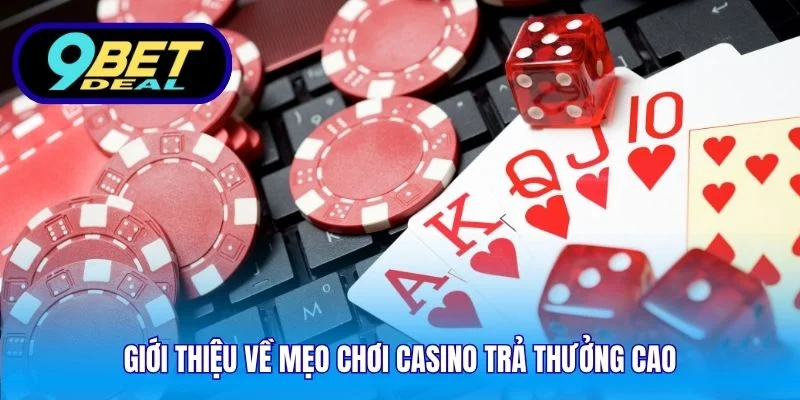 Giới thiệu về mẹo chơi casino trả thưởng cao